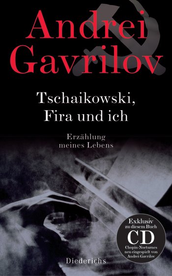 Andrei Gavrilov. Tschaikowski, Fira und ich. Erzählung meines Lebens